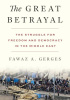 Okładka książki The Great Betrayal: The Struggle for Freedom and Democracy in the Middle East Fawaz A. Gerges