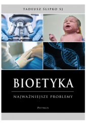 Okładka książki Bioetyka. Najważniejsze problemy Tadeusz Ślipko SJ