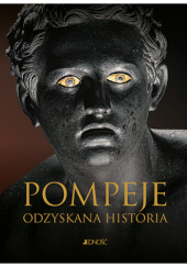 Okładka książki Pompeje. Odzyskana historia Filippo Coarelli,&nbsp;Emidio De Albentiis,&nbsp;Maria Paola Guidobaldi,&nbsp;Fabrizio Pesando,&nbsp;Antonio Verone