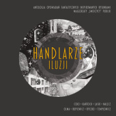 Okładka książki Handlarze iluzji autora Aleksandra Cebo,&nbsp;Anna Kańtoch,&nbsp;Marta Magdalena Lasik,&nbsp;Joanna Nałęcz,&nbsp;Aleksandra Olma,&nbsp;Małgorzata Pudlik,&nbsp;Katarzyna Rupiewicz,&nbsp;Marta Ryczko,&nbsp;Alicja Tempłowicz, 9788397335400