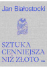 Okładka książki Sztuka cenniejsza niż złoto Jan Białostocki