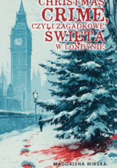 Okładka książki Christmas Crime, czyli zagadkowe święta w Londynie Magdalena Wirska