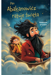 Okładka książki Pan Abakanowicz ratuje święta Radosław Gryczka