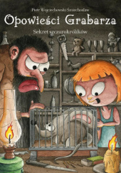 Okładka książki Opowieści Grabarza. Sekret szczurokrólików Piotr Wojciechowski