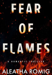 Okładka książki Fear of Flames Aleatha Romig