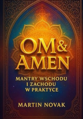 Okładka książki OM iAmen. Mantry Wschodu i Zachodu w praktyce Martin Novak