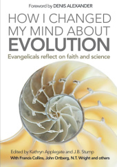 How I Changed My Mind About Evolution: Evangelicals reflect on faith and science