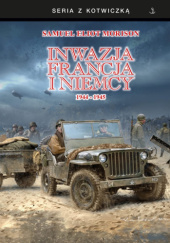 Okładka książki Inwazja Francja i Niemcy 1944-1945 Samuel Eliot Morison