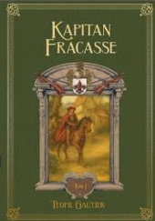 Okładka książki Kapitan Fracasse. Tom 1 Théophile Gautier