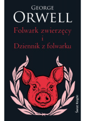 Okładka książki Folwark zwierzęcy i Dziennik z folwarku George Orwell