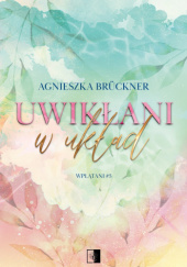 Okładka książki Uwikłani w układ Agnieszka Brückner