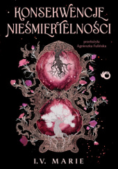 Okładka książki Konsekwencje nieśmiertelności I.V. Marie