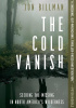 The Cold Vanish: Seeking the Missing in North America's Wildlands