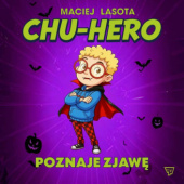 Okładka książki Chu-hero poznaje zjawę Maciej Lasota