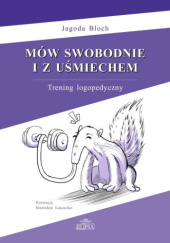Okładka książki Mów swobodnie i z uśmiechem. Trening logopedyczny Jagoda Bloch
