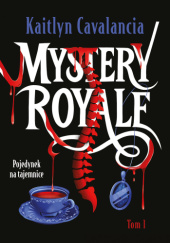 Okładka książki Pojedynek na tajemnice. Mystery Royale. Tom 1 Kaitlyn Cavalancia