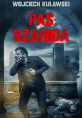 Okładka książki Pas Szahida Wojciech Kulawski