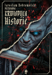 Okładka książki Krwiopijca: Historie Jarosław Dobrowolski