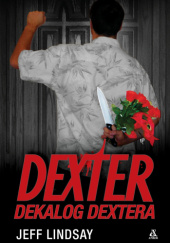 Okładka książki Dekalog Dextera Jeff Lindsay