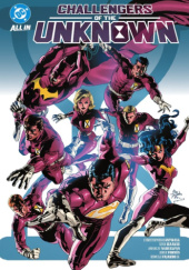 Okładka książki Challengers of the Unknown autora Christopher Cantwell,&nbsp;Romulo Fajardo Jr.,&nbsp;Jorge Fornes,&nbsp;Sean Izaakse,&nbsp;Amancay Nahuelpan, 9781799505655