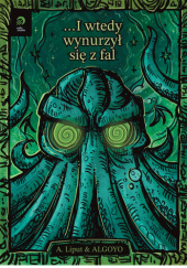 Okładka książki I wtedy wynurzył się z fal ALGOYO,&nbsp;Adrian Liput