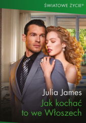 Okładka książki Jak kochać to we Włoszech Julia James