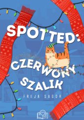 Okładka książki Spotted: Czerwony szalik Freja Sagor