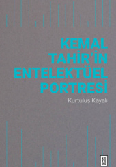 Okładka książki Kemal Tahir'in Entelektüel Portresi Kurtuluş Kayalı