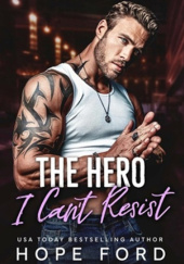 Okładka książki The Hero I Cant Resist Hope Ford