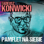 Okładka książki Pamflet na siebie Tadeusz Konwicki