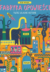 Okładka książki Fabryka Opowieści. Twórz własne historie René Nekuda