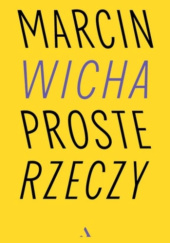 Okładka książki Proste rzeczy Marcin Wicha