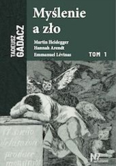 Okładka książki Myślenie a zło. Tom 1 Tadeusz Gadacz