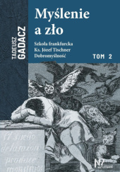 Okładka książki Myślenie a zło. Tom 2 Tadeusz Gadacz