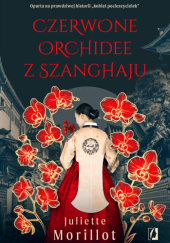 Okładka książki Czerwone orchidee z Szanghaju Juliette Morillot