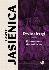 Okładka książki Dwie drogi. O powstaniu styczniowym Paweł Jasienica