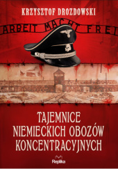 Okładka książki Tajemnice niemieckich obozów koncentracyjnych Krzysztof Drozdowski