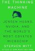 The Thinking Machine: Jensen Huang, Nvidia, and the World's Most Coveted Microchip