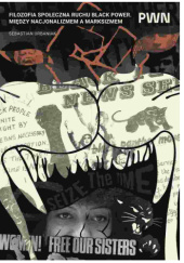 Okładka książki Filozofia społeczna ruchu Black Power. Między nacjonalizmem a marksizmem Sebastian Urbaniak