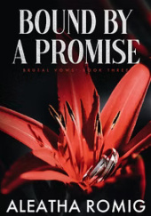 Okładka książki Bound By A Promise Aleatha Romig