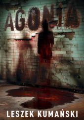 Okładka książki Agonia Leszek Kumański