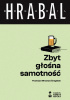 Okładka książki Zbyt głośna samotność Bohumil Hrabal