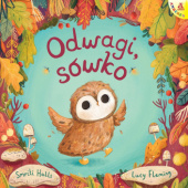 Okładka książki Odwagi, sówko autora Lucy Fleming,&nbsp;Smriti Halls, 9788324185139