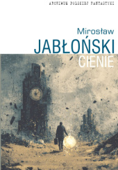 Okładka książki Cienie Mirosław Piotr Jabłoński