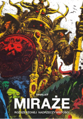 Okładka książki Miraże rozszerzonej nadrzeczywistości Philippe Druillet
