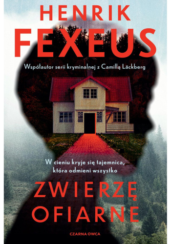 Okładka książki Zwierzę ofiarne autorstwa Henrik Fexeus