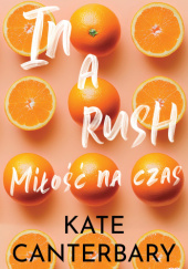 Okładka książki In a Rush. Miłość na czas Kate Canterbary