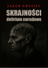 Skrajności. Delirium narodowe