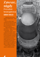 Okładka książki Zawsze, nigdy. Przyszłość broni jądrowej Sarah Scoles