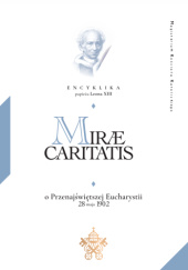 Okładka książki Mirae Caritatis. Encyklika papieża Leona XIII o Przenajświętszej Eucharystii Leon XIII